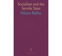 Socialism and the Servile State: A Debate Between Messrs. Hilaire Belloc and J. Ramsay Macdonald, M. P.; The South West London Federation of the Independent Labour Party, 1911