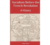 Socialism Before the French Revolution: A History