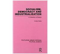 Socialism, Democracy And Industrialization Routledge Library Editions: Political Science Volume 53