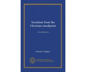 Socialism from the Christian standpoint: ten conferences