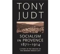 Socialism in Provence 18711914 by Tony Judt Tony Judt (Auteur)