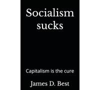 Socialism sucks: Capitalism is the cure