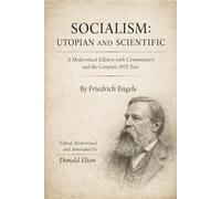 Socialism: Utopian and Scientific: A Modernized Edition with Commentary and the Complete 1892 Text