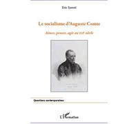 Socialisme d'Auguste Comte – Aimer, penser, agir au XXIe siècle – L'Harmattan