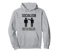 Socialisme - des idées si Bonnes qu'elles doivent être obligatoires Sweat à Capuche