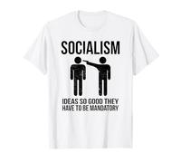 Socialisme - des idées si Bonnes qu'elles doivent être obligatoires T-Shirt