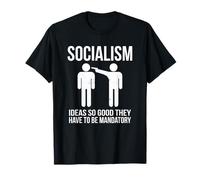 Socialisme - des idées si Bonnes qu'elles doivent être obligatoires T-Shirt