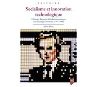 Socialisme et innovation technologique L'histoire du centre d'études des systèmes et technologies avancées (1981-1988) - Julian Blum - Presses Universitaires Rennes - broché - Essai