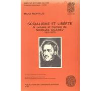 Socialisme Et Liberté - La Pensée Et L'action De Nicolas Ogarev (1813-1877)