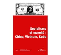 Socialisme et marché : chine, vietnam, cuba Cahier 10 - Volume VIII - Collectif - L'harmattan - broché - Etude