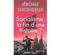 Jérôme Grondeux – Socialisme : la fin d'une histoire ? – Essai – Broché
