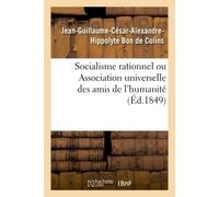 Socialisme rationnel ou Association universelle des amis de l'humanité - De Colins-J-G-C-A-H - Hachette Bnf - broché - Livre