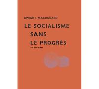 Socialisme sans le progrès (Le) - Dwight Macdonald - La Lenteur - broché - Essai