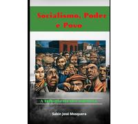 Socialismo, Poder e Povo: A trilogia da decadência.