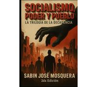 Socialismo,Poder y Pueblo: La Trilogía de la Decadencia