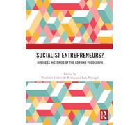 Socialist Entrepreneurs? Business Histories of the GDR and Yugoslavia