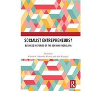 Socialist Entrepreneurs Business Histories of the GDR and Yugoslavia - Taylor amp Francis Ltd - Taylor amp Francis Ltd - Livre en Anglais - Hardback Taylor amp Francis LtdTaylor amp Francis Ltd (Auteu