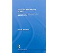 Socialist Revolutions in Asia, Central Asian Studies Series Irina Y. Morozova (Auteur)