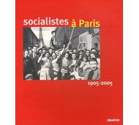 Socialistes à Paris: 1905-2005