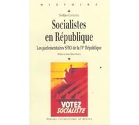 Socialistes en République Les parlementaires de la SFIO de la IVe République - Pur - Presses Universitaires Rennes - broché - Etude