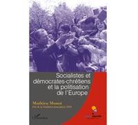 Socialistes et démocrates-chrétiens et la politisation de l'Europe - Mathieu Monot - L'harmattan - broché - Essai