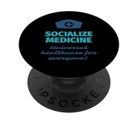 Socialize Medicine - Universal Healthcare for Everyone Nurse PopSockets PopGrip Adhésif