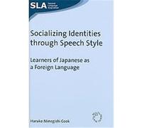 Socializing Identities Through Speech Style, Second Language Acquisition Series Haruko Minegishi Cook (Auteur)