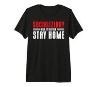 Socializing? Nah, I'd Rather Stay Home T-Shirt Haut de Gamme