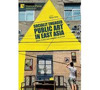 Socially Engaged Public Art In East Asia: Space, Place, And Community In Action