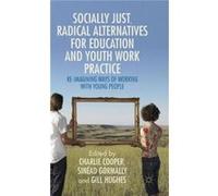 Socially Just, Radical Alternatives For Education And Youth Work Practice