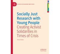 Socially Just Research with Young People: Creating Activist Solidarities in Times of Crisis