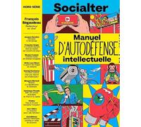 Socialter HS N°16 : Manuel d'autodéfense intellectuelle avec François Bégaudeau - Ete 2023
