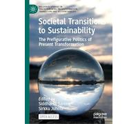 Societal Transitions to Sustainability: The Prefigurative Politics of Present Transformation