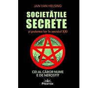 Societatile secrete si puterea lor in secolul XXI - Jan Van Helsing, Tot Adevarul, Editie in limba romana
