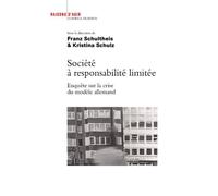 Société à responsabilité limitée. Enquête sur la crise du modèle allemand La face cachée du miracle - Franz Schultheis - Raisons D'agir Eds - broché - Etude