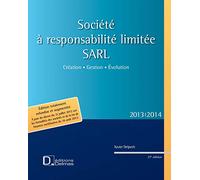 Société à responsabilité limitée SARL 2013/2014. 27e éd. - Création . Gestion . Evolution.