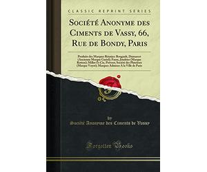 Société Anonyme Des Ciments de Vassy, 66, Rue de Bondy, Paris: Produits Des Marques Réunies: Bougault, Dumarcet (Ancienne Marque Gariel); Faure, ... Des Platrières (Marque Voyot); Marques Admise