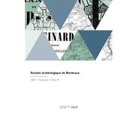 Société archéologique de Bordeaux - Ernest Labadie - Hachette Bnf - broché - Livre