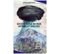 Société civile en Iran Mythes et réalités - Sepideh Farkhondeh - L'harmattan - broché - Etude