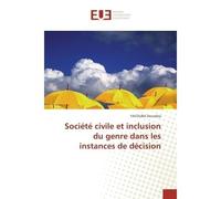 Societe civile et inclusion du genre dans les instances de decision - Yacouba YACOUBA - Universitaires Europeennes - broché - Etude