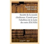 Société de la morale chrétienne. Comité pour l'abolition de la traite des noirs (Éd.1826) Auguste Louis de Staël-Holstein (Auteur)