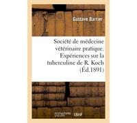 Société de médecine vétérinaire pratique. Expériences sur la tuberculine de R. Koch - Gustave Barrier - Hachette Bnf - broché - Livre