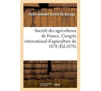 Société Des Agriculteurs De France - Congrès International D'agriculture De 1878