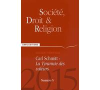 Société, Droit Et Religion N° 5/2015 - Carl Schmitt : La Tyrannie Des Valeurs