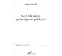 Société du risque : quelles réponses politiques ? - Sébastien Brunet - L'harmattan - broché - Essai