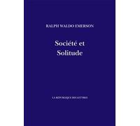 Société et Solitude - Ralph Waldo Emerson - La Republique Des Lettres - broché - Essai