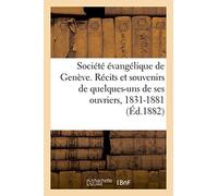 Société évangélique de Genève. Récits et souvenirs de quelques-uns de ses ouvriers