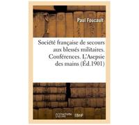 Société Française De Secours Aux Blessés Militaires - Conférences - L'asepsie Des Mains