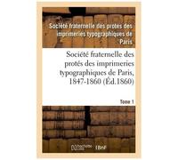 Société Fraternelle Des Protés Des Imprimeries Typographiques De Paris, 1847-1860