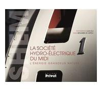Collectif – La Société Hydro-Électrique du Midi – L'énergie grandeur nature – Relié